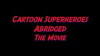 Cartoon Superheroes Abridged (2015)