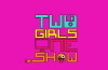 Two Girls One Show (2016)