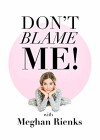 Don't Blame Me With Meghan Rienks (2017)