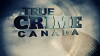 True Crime Canada (2013)
