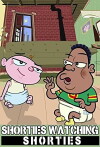 Shorties Watchin' Shorties (2004)