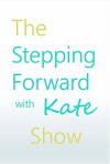 The Stepping Forward with Kate Show (2016)