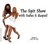 The Spit Show with Indus & Raquel (2011)