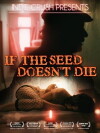 If the Seed Doesn't Die (2010)