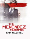 The Menendez Murders: Erik Tells All (2017)