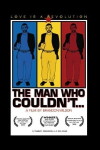 The Man Who Couldn't (2005)