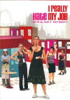 I Really Hate My Job (2007)