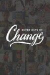 Seven Days of Change (2013)