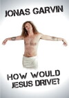 Jonas Garvin: How Would Jesus Drive? (2011)