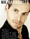 Nik Rabinowitz: You Can't Be Serious (2011)