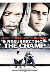 Resurrecting the Champ (2007)