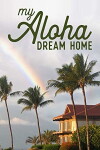 My Aloha Dream Home (2017)