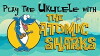 Play the Ukulele with the Atomic Sharks (2017)