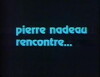 Pierre Nadeau rencontre (1982)