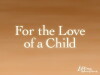 For the Love of a Child (2006)