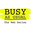 Busy As Usual: The Web Series (2017)