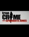 True Crime with Aphrodite Jones (2010)
