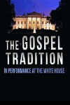 The Gospel Tradition: In Performance at the White House (2015)