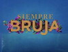 Siempre Bruja (2019)