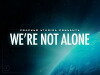We're Not Alone (2016)