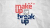 Make Up or Break Up (2017)