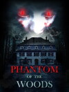 Phantom of the Woods (2013)