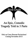 Bird-Dude: An Epic, Comedic Tragedy Told in 3 Parts (2015)