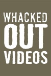 Whacked Out Videos (2008)