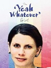 The 'Yeah Whatever' Girl (2007)