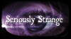 Seriously Strange (2014)