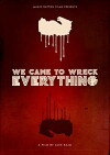 We Came to Wreck Everything (2018)