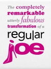 The Completely Remarkable, Utterly Fabulous Transformation of a Regular Joe (2008)