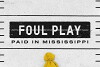 Foul Play: Paid in Mississippi (2018)