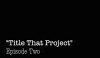 Title That Project (2016)