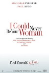 I Could Never Be Your Woman (2007)