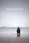 Random Acts: Dim Resolve (2016)