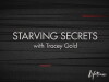 Starving Secrets with Tracey Gold (2011)