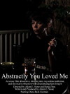Abstractly You Loved Me (2014)