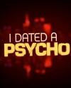 I Dated a Psycho (2013)