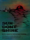 Sun Don't Shine (2012)