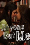 Anyone But Me (2008)
