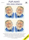 Pupi Avati, ieri, oggi, domani (2010)