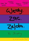 Wendy. Zac. Zelda. A Study. (2016)