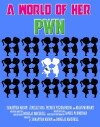 A World of Her PWN (2008)
