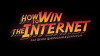 How to Win the Internet and Other Questionable Endeavors (2013)