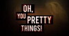 Oh, You Pretty Things! (2014)