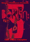 Berlin Part 3: The Final Chapter (2017)