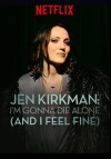 Jen Kirkman: I'm Gonna Die Alone (And I Feel Fine) (2015)