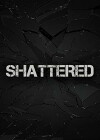 SHATTERED (2018)