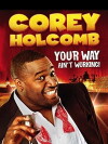 Corey Holcomb: Your Way Ain't Working (2012)